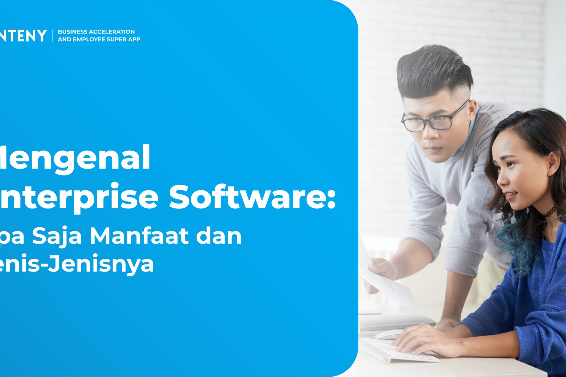 Mengenal Enterprise Software: Apa Saja Manfaat dan Jenis-Jenisnya