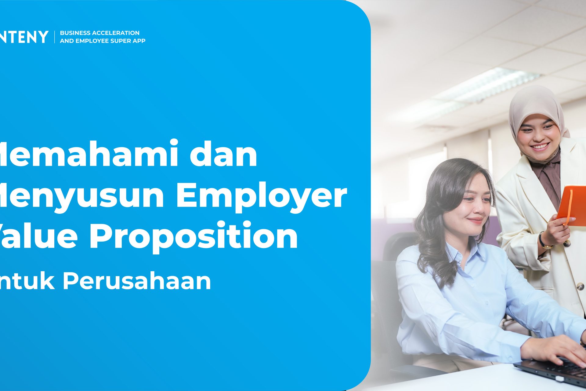 Memahami dan Menyusun Employer Value Proposition untuk Perusahaan