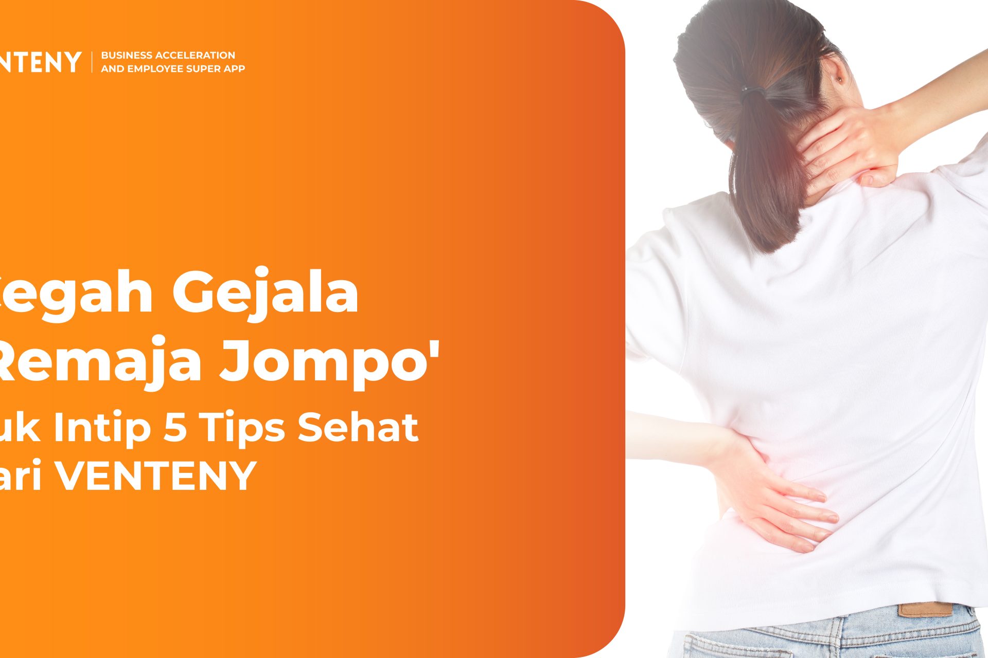 Cegah Gejala ‘Remaja Jompo’, Yuk Intip 5 Tips Sehat dari VENTENY
