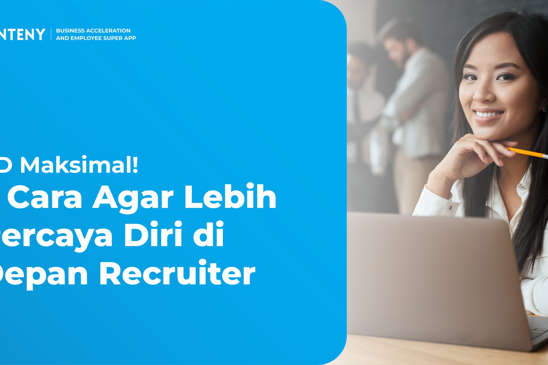 PD Maksimal! 5 Cara Agar Lebih Percaya Diri di Depan Recruiter