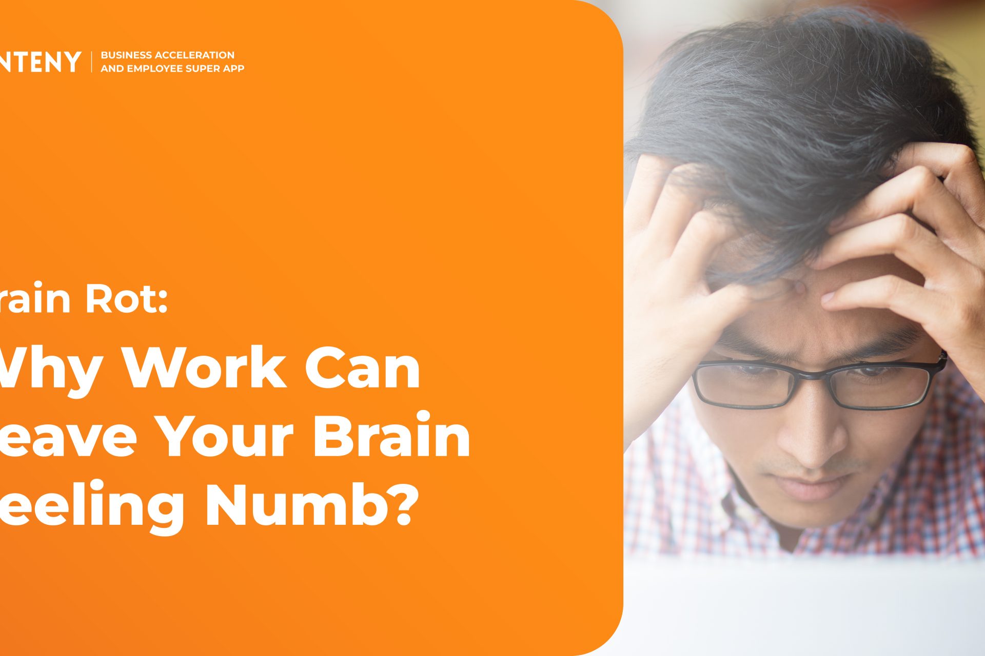 Brain Rot: Why Work Can Leave Your Brain Feeling Numb