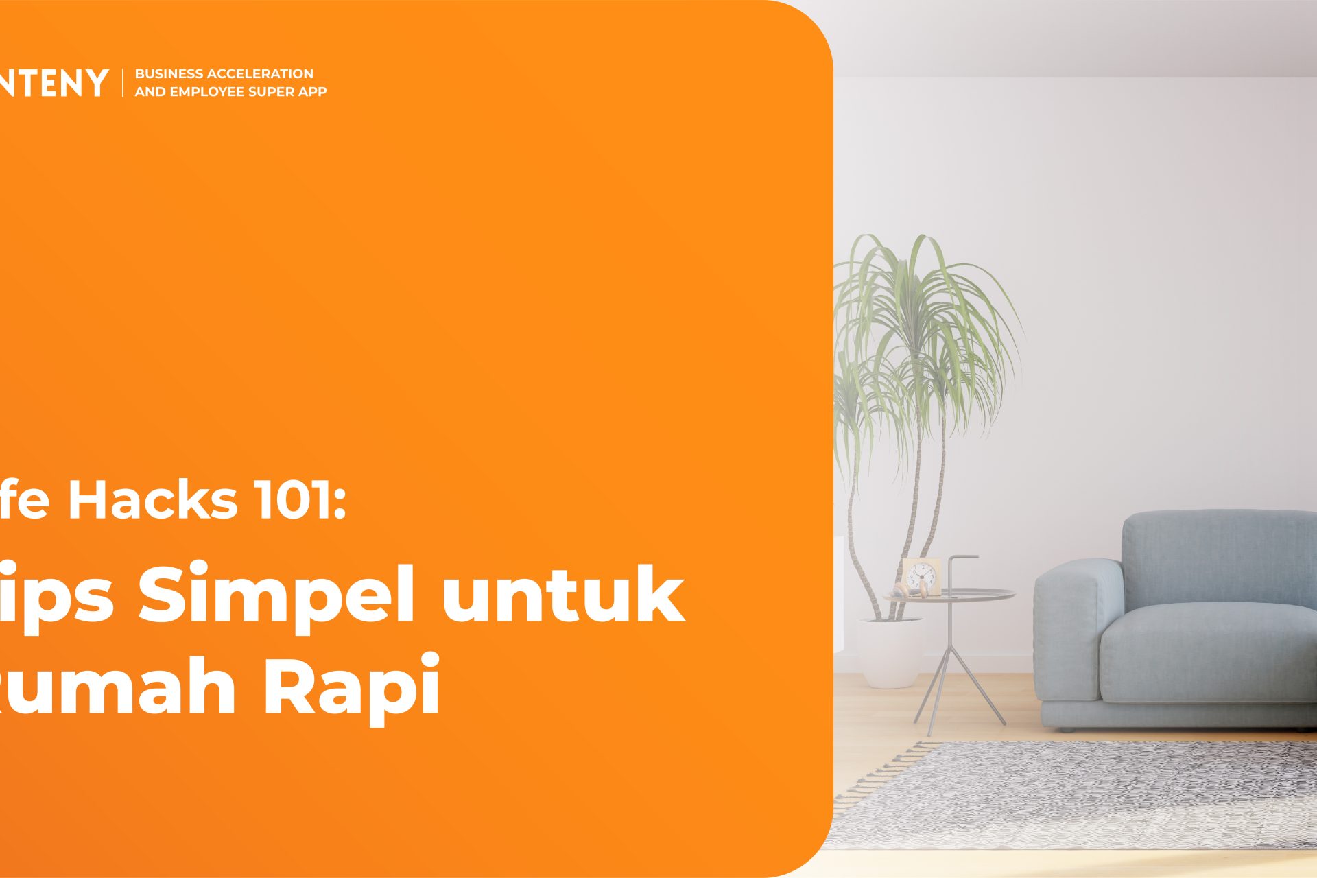 Life Hacks 101: Tips Simpel untuk Rumah Rapi